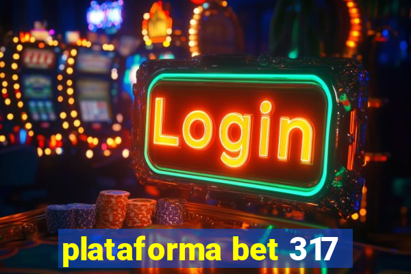 plataforma bet 317